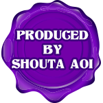 Produced by SHOUTA AOI